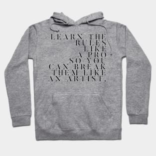 learn the rules like a pro so you can break them like an artist Hoodie